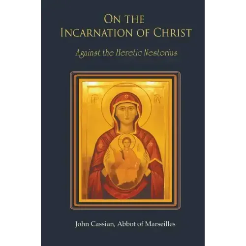 On the Incarnation of Christ: Against the Heretic Nestorius