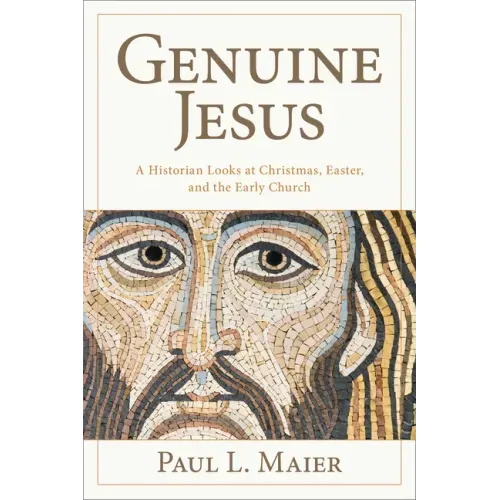The Genuine Jesus: Fresh Evidence from History and Archaeology