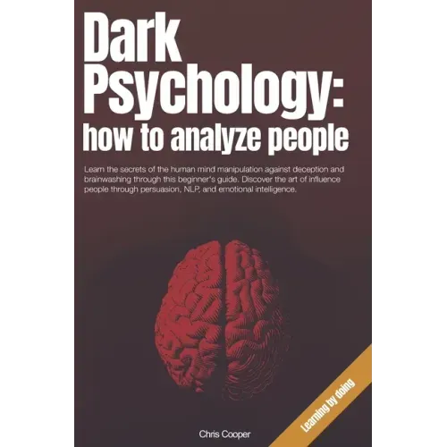 Dark Psychology: How to Analyze People: Learn the secrets of the human mind manipulation against deception and brainwashing through thi