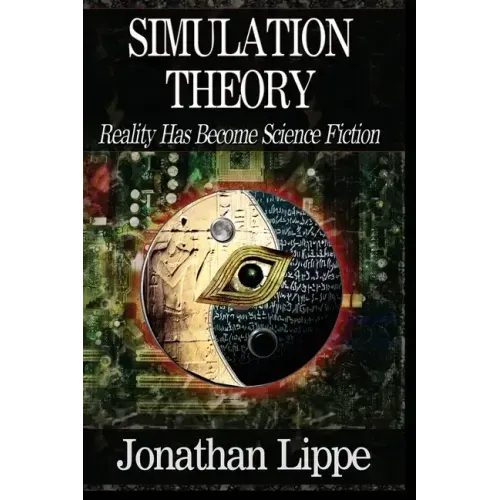 Simulation Theory: Reality Has Become Science Fiction