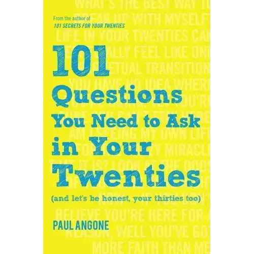 101 Questions You Need to Ask in Your Twenties: (And Let's Be Honest, Your Thirties Too)