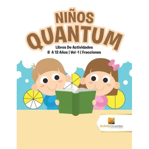 Niños Quantum: Libros De Actividades 8 A 12 Años Vol -1 Fracciones