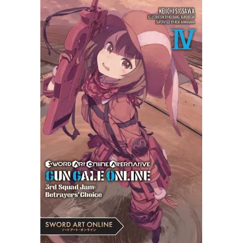 Sword Art Online Alternative Gun Gale Online, Vol. 4 (Light Novel): 3rd Squad Jam: Betrayers' Choice Volume 4