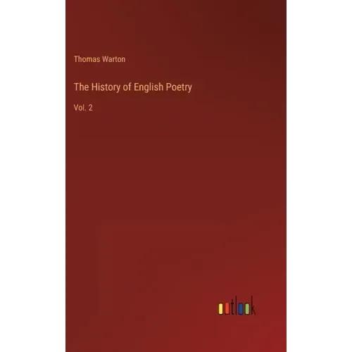 The History of English Poetry: Vol. 2