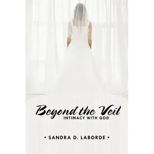 Beyond the Veil: Intimacy with God