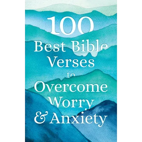 100 Best Bible Verses to Overcome Worry and Anxiety