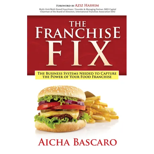 The Franchise Fix: The Business Systems Needed to Capture the Power of Your Food Franchise