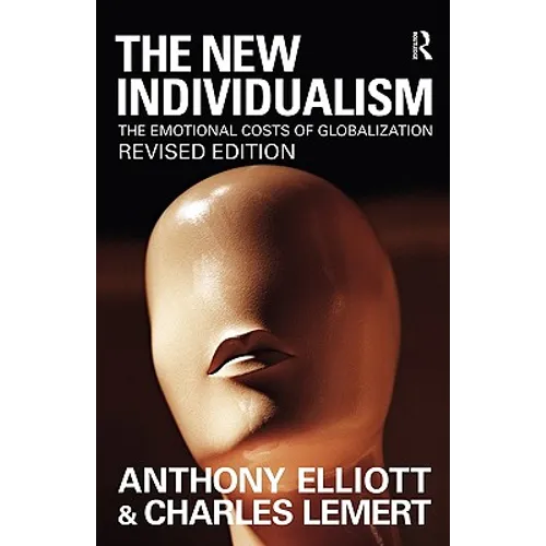 The New Individualism: The Emotional Costs of Globalization REVISED EDITION