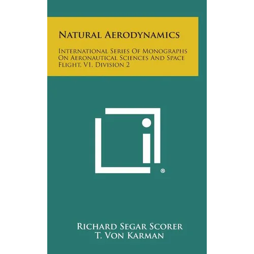 Natural Aerodynamics: International Series of Monographs on Aeronautical Sciences and Space Flight, V1, Division 2