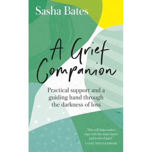 A Grief Companion: Practical Support and a Guiding Hand Through the Darkness of Loss