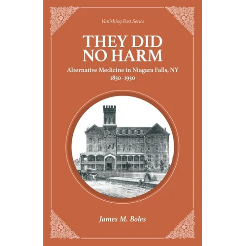 They Did No Harm: Alternative Medicine in Niagara Falls, NY 1830-1930