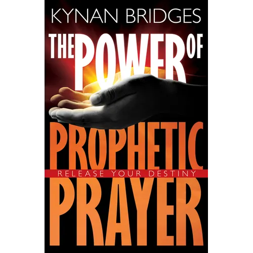 Power of Prophetic Prayer: Release Your Destiny