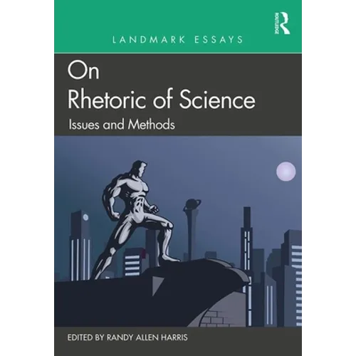 Landmark Essays on Rhetoric of Science: Issues and Methods