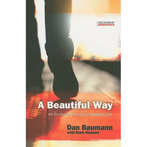 A Beautiful Way: An Invitation to a Jesus-Centered Life