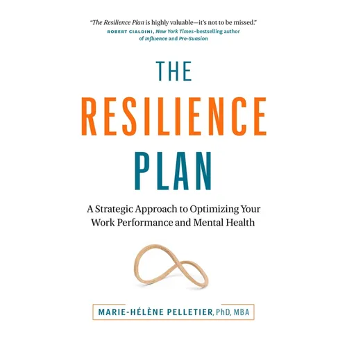 The Resilience Plan: A Strategic Approach to Optimizing Your Work Performance and Mental Health