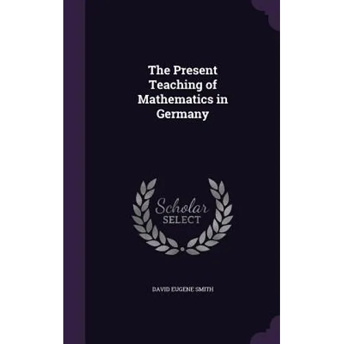 The Present Teaching of Mathematics in Germany