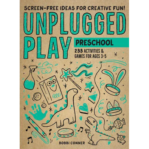 Unplugged Play: Preschool: 233 Activities & Games for Ages 3-5