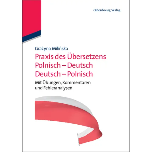 PRAXIS Des Übersetzens Polnisch-Deutsch/Deutsch-Polnisch: Mit Übungen, Kommentaren Und Fehleranalysen