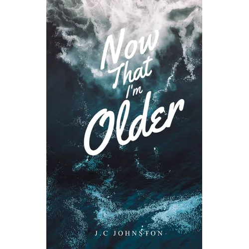Now that I'm Older