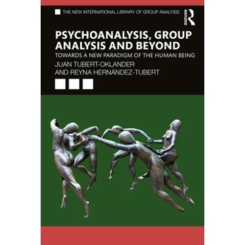 Psychoanalysis, Group Analysis, and Beyond: Towards a New Paradigm of the Human Being