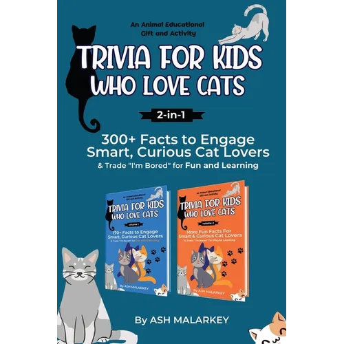 Trivia For Kids Who Love Cats, 2-in-1: 300+ Facts to Engage Smart, Curious Cat Lovers & Trade I'm Bored for Fun and Learning An Animal Educational Gif
