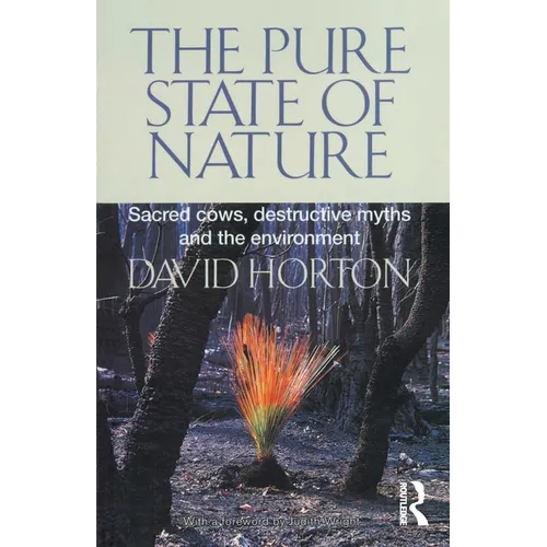 The Pure State of Nature: Sacred cows, destructive myths and the environment
