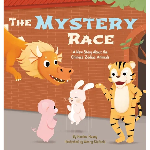 The Mystery Race: A New Story About the Chinese Zodiac Animals