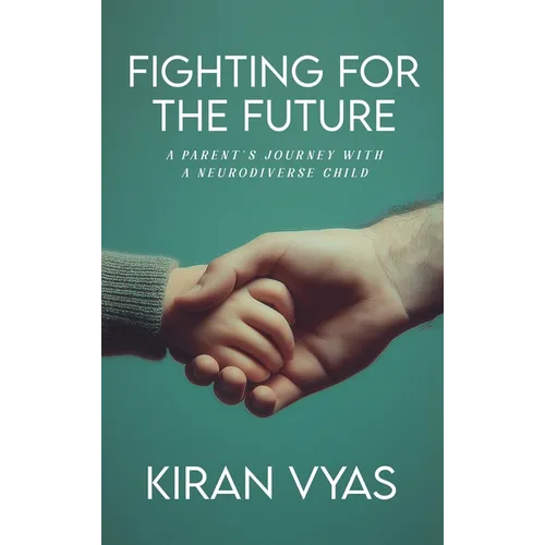 Fighting For The Future: A parent's journey with a neurodiverse child