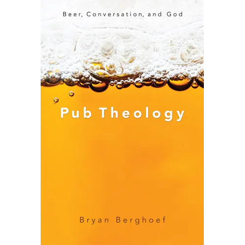 Pub Theology: Beer, Conversation, and God