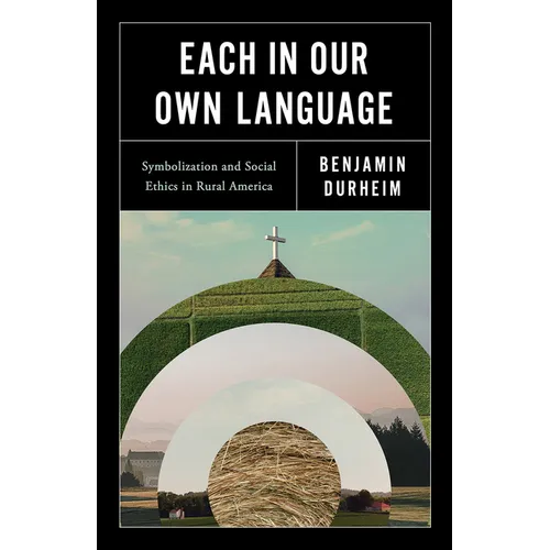 Each in Our Own Language: Symbolization and Social Ethics in Rural America