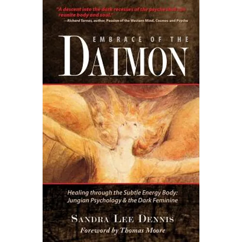 Embrace of the Daimon: Healing Through the Subtle Energy Body/ Jungian Psychology & the Dark Feminine