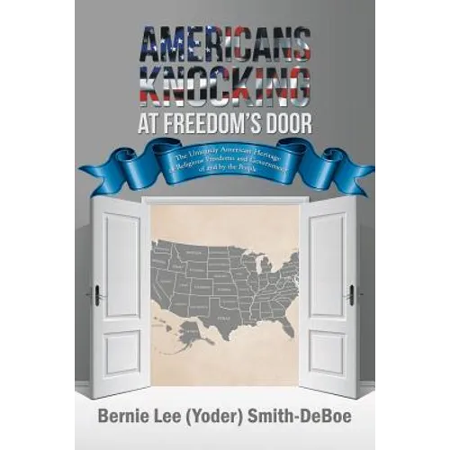 Americans Knocking at Freedom's Door: The Uniquely American Heritage of Religious Freedoms and Government of and by the People