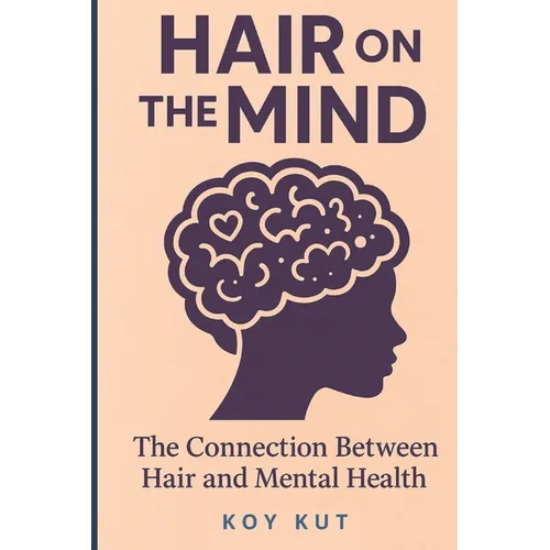 Hair on the Mind: The Connection Between Hair and Mental Health