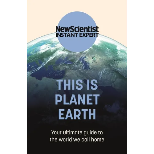 This Is Planet Earth: Your Ultimate Guide to the World We Call Home