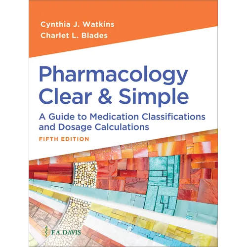 Pharmacology Clear and Simple: A Guide to Medication Classifications and Dosage Calculations