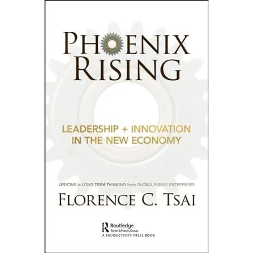 Phoenix Rising - Leadership ] Innovation in the New Economy: Lessons in Long-Term Thinking from Global Family Enterprises