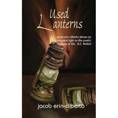 Used Lanterns: poetry by jacob erin-cilberto