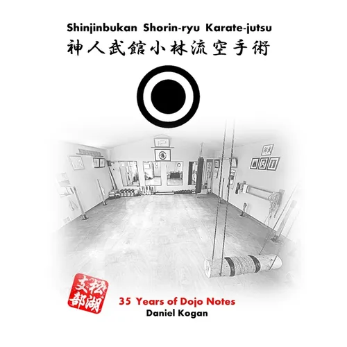 Shinjinbukan Shorin-ryu Karate-jutsu: 35 Years of Dojo Notes
