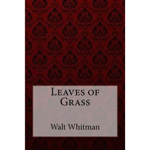 Leaves of Grass Walt Whitman