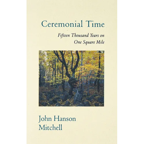 Ceremonial Time Ceremonial Time: Fifteen Thousand Years on One Square Mile Fifteen Thousand Years on One Square Mile