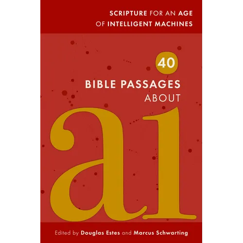 40 Bible Passages about AI: Scripture for an Age of Intelligent Machines