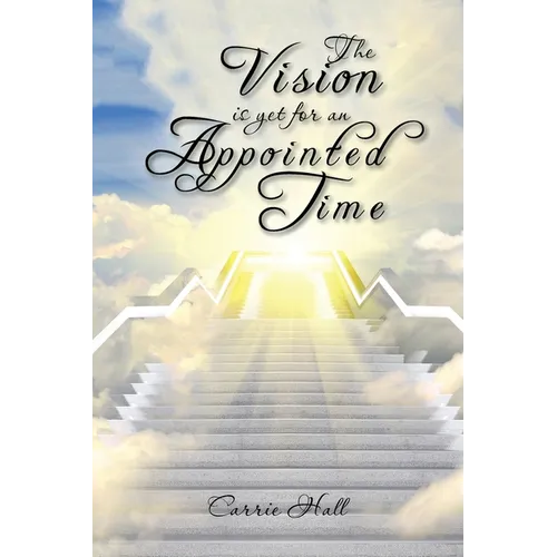 The Vision Is yet for an Appointed Time