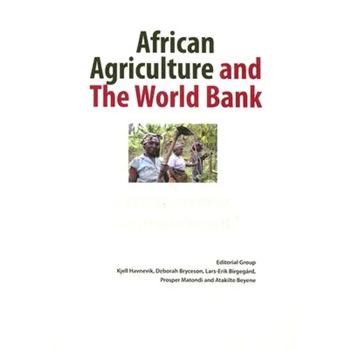 African Agriculture and the World Bank. Development or Impoverishment?