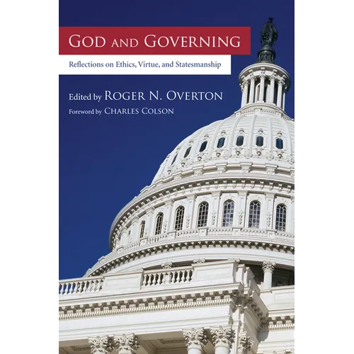 God and Governing: Reflections on Ethics, Virtue, and Statesmanship