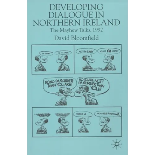 Developing Dialogue in Northern Ireland: The Mayhew Talks 1992