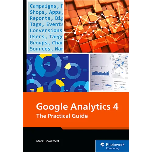 Google Analytics 4: The Practical Guide