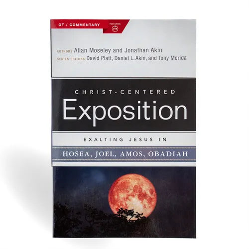 Exalting Jesus in Hosea, Joel, Amos, Obadiah