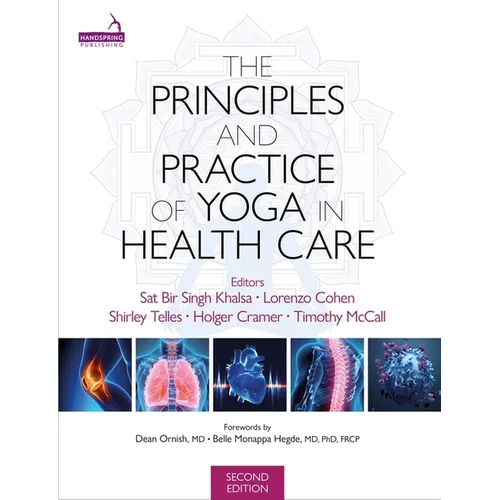 The Principles and Practice of Yoga in Health Care, Second Edition