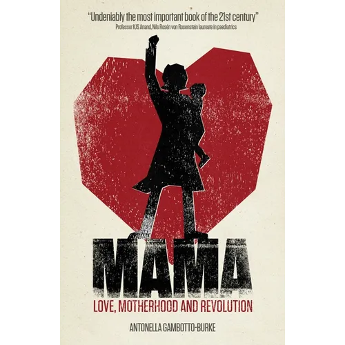 Mama: Love, Motherhood and Revolution