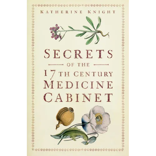 Secrets of the 17th Century Medicine Cabinet